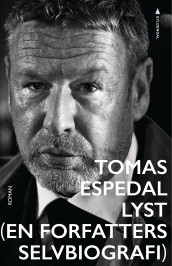 Lyst (en forfatters selvbiografi) av Tomas Espedal (Innbundet)