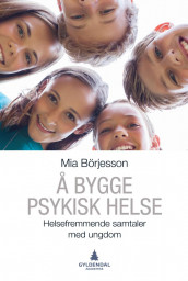 Å bygge psykisk helse av Mia Börjesson (Ebok)