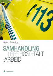Samhandling i prehospitalt arbeid av Halvor Nordby (Ebok)
