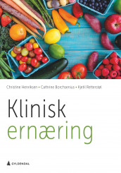 Klinisk ernæring av Cathrine Borchsenius, Christine Henriksen og Kjetil Retterstøl (Ebok)