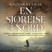 En sjøreise i nord av Ragnar Kvam (Nedlastbar lydbok)