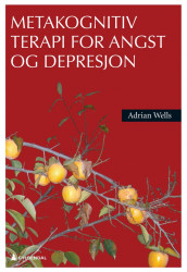 Metakognitiv terapi for angst og depresjon av Adrian Wells (Ebok)