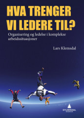 Hva trenger vi ledere til? av Lars Klemsdal (Ebok)