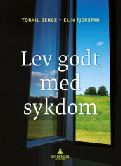 Lev godt med sykdom av Torkil Berge og Elin Fjerstad (Ebok)
