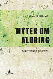 Myter om aldring av Linn-Heidi Lunde (Ebok)
