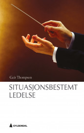 Situasjonsbestemt ledelse av Lars Glasø og Geir Thompson (Ebok)