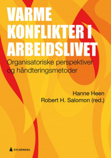 Varme konflikter i arbeidslivet av Hanne Heen og Robert H. Salomon (Ebok)