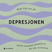Min vei ut av depresjonen av Jonas Sharma-Bakkevig og Pål Nystuen (Nedlastbar lydbok)