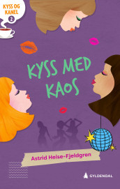 Kyss med kaos av Astrid Heise-Fjeldgren (Ebok)