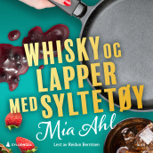 Whisky og lapper med syltetøy av Mia Ahl (Nedlastbar lydbok)