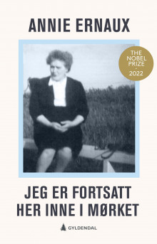 Jeg er fortsatt her inne i mørket av Annie Ernaux (Ebok)