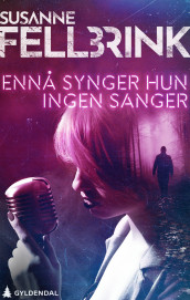 Ennå synger hun ingen sanger av Susanne Fellbrink (Ebok)