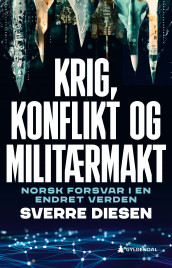 Krig, konflikt og militærmakt av Sverre Diesen (Ebok)