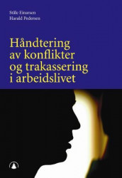 Håndtering av konflikter og trakassering i arbeidslivet av Ståle Einarsen og Harald Pedersen (Heftet)