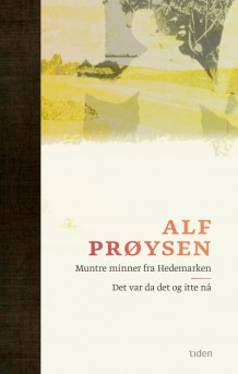 Muntre minner fra Hedemarken : viser på ei fjøl ; Det var da det og itte nå av Alf Prøysen (Heftet)
