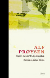 Muntre minner fra Hedemarken ; Det var da det og itte nå av Alf Prøysen (Ebok)