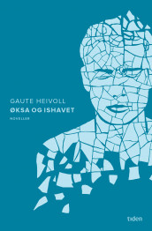Øksa og ishavet av Gaute Heivoll (Ebok)