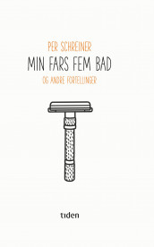 Min fars fem bad av Per Schreiner (Ebok)