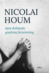 Jane Ashlands gradvise forsvinning av Nicolai Houm (Innbundet)