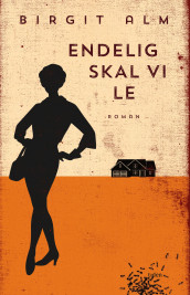 Endelig skal vi le av Birgit Alm (Ebok)