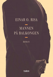 Mannen på balkongen av Einar O. Risa (Innbundet)
