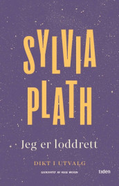 Jeg er loddrett av Sylvia Plath (Innbundet)