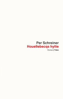 Houellebecqs hytte : roman ; En lang rekke ulykker av Per Schreiner (Ebok)