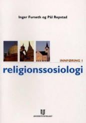 Innføring i religionssosiologi av Inger Furseth og Pål Repstad (Heftet)