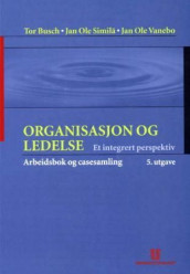 Organisasjon og ledelse av Tor Busch, Jan Ole Similä og Jan Ole Vanebo (Heftet)