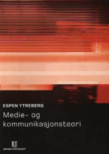 Medie- og kommunikasjonsteori av Espen Ytreberg (Heftet)