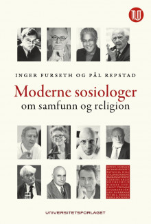Moderne sosiologer om samfunn og religion av Inger Furseth og Pål Repstad (Heftet)