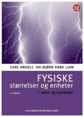 Fysiske størrelser og enheter av Carl Angell og Bjørn Ebbe Lian (Heftet)
