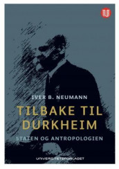 Tilbake til Durkheim av Iver B. Neumann (Heftet)