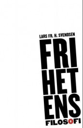 Frihetens filosofi av Lars Fr. H. Svendsen (Heftet)