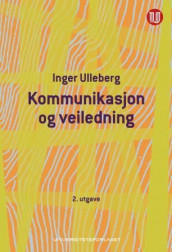 Kommunikasjon og veiledning av Inger Ulleberg (Heftet)