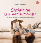 Samtaler om bildebøker i barnehagen av Trine Solstad (Innbundet)