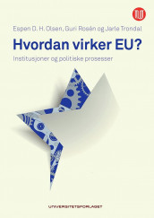 Hvordan virker EU? av Espen D. H. Olsen, Guri Rosén og Jarle Trondal (Heftet)