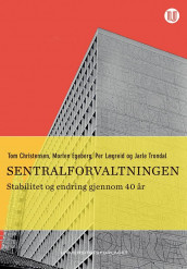 Sentralforvaltningen av Tom Christensen, Morten Egeberg, Per Lægreid og Jarle Trondal (Heftet)