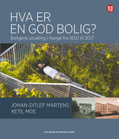 Hva er en god bolig? av Johan-Ditlef Martens og Ketil Moe (Ebok)