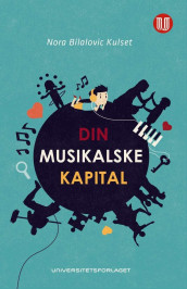 Din musikalske kapital av Nora Bilalovic Kulset (Ebok)