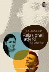 Relasjonell atferd i arbeidslivet av Jan Spurkeland (Ebok)