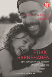Etikk i barnehagen av Gunnar Magnus Eidsvåg (Ebok)