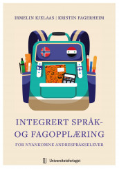 Integrert språk- og fagopplæring for nyankomne andrespråkselever av Kristin Fagerheim og Irmelin Kjelaas (Ebok)