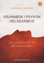 Grunnbok i psykisk helsearbeid av Arnhild Lauveng (Ebok)