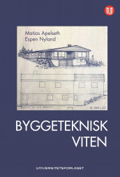 Byggeteknisk viten av Matias Apelseth og Espen Nyland (Innbundet)