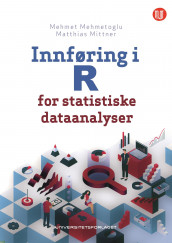 Innføring i R for statistiske dataanalyser av Mehmet Mehmetoglu og Matthias Mittner (Ebok)