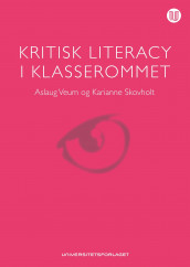Kritisk literacy i klasserommet av Karianne Skovholt og Aslaug Veum (Ebok)