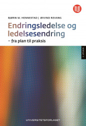 Endringsledelse og ledelsesendring av Bjørn W. Hennestad og Øivind Revang (Ebok)