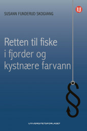 Retten til fiske i fjorder og kystnære farvann av Susann Funderud Skogvang (Ebok)