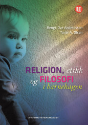 Religion, etikk og filosofi i barnehagen av Bengt-Ove Andreassen og Torjer A. Olsen (Ebok)